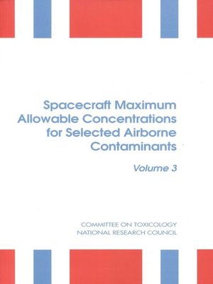 cover image of Spacecraft Maximum Allowable Concentrations for Selected Airborne Contaminants, Volume 3